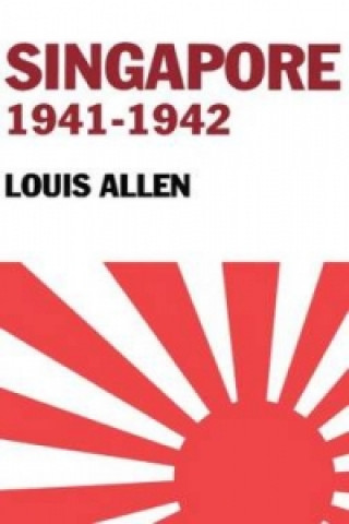 Kniha Singapore 1941-1942 Louis Allen