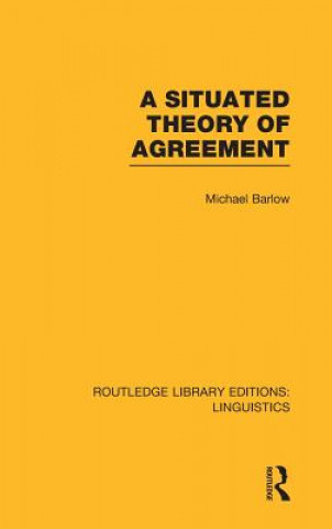 Kniha Situated Theory of Agreement (RLE Linguistics B: Grammar) Michael Barlow