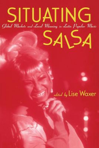 Книга Situating Salsa Lise Waxer