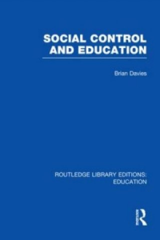 Książka Social Control and Education (RLE Edu L) Brian Davies