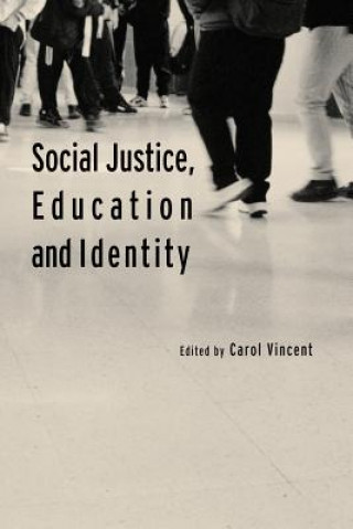 Könyv Social Justice, Education and Identity Carol Vincent