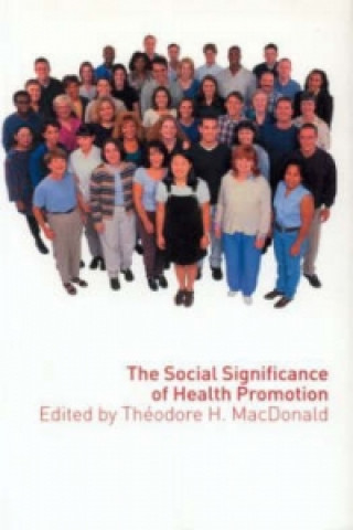 Kniha Social Significance of Health Promotion Theodore Macdonald