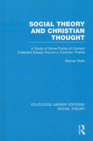 Knjiga Social Theory and Christian Thought Werner Stark