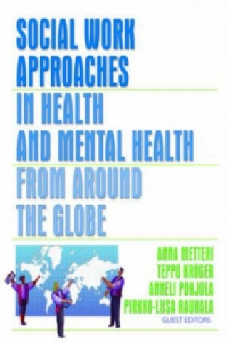 Kniha Social Work Approaches in Health and Mental Health from Around the Globe Pirkko-Liisa Rauhala