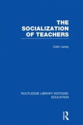 Książka Socialization of Teachers (RLE Edu N) Colin Lacey