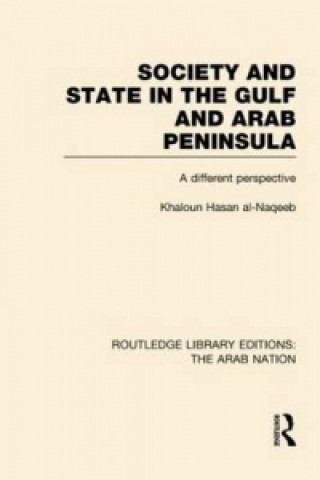 Könyv Society and State in the Gulf and Arab Peninsula (RLE: The Arab Nation) Khaldoun Hasan Al-Naqeeb