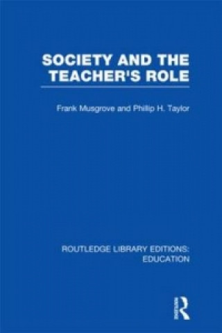Книга Society and the Teacher's Role (RLE Edu N) Philip H. Taylor