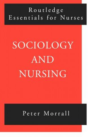 Kniha Sociology and Nursing Peter Morrall