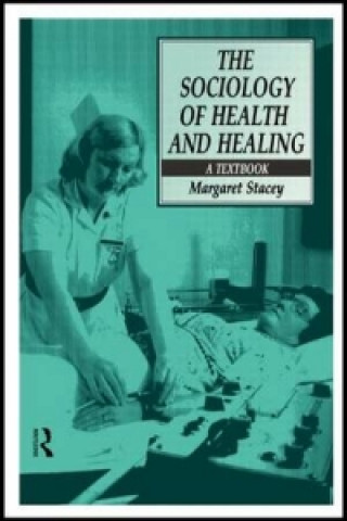 Kniha Sociology of Health and Healing Margaret Stacey