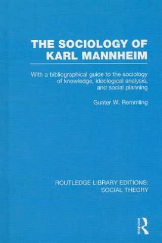 Kniha Sociology of Karl Mannheim (RLE Social Theory) Gunter Werner Remmling