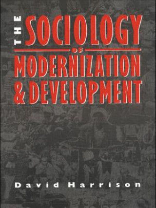 Kniha Sociology of Modernization and Development David H. Harrison