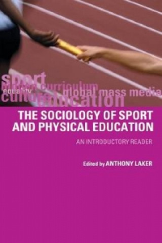 Kniha Sociology of Sport and Physical Education Anthony Laker