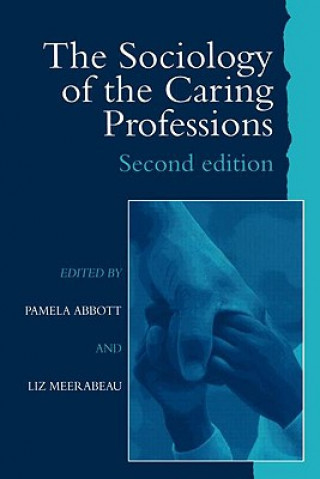 Carte Sociology of the Caring Professions Pamela Abbott University of Teesside Liz Meerabea