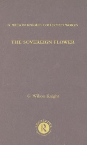 Könyv Sovereign Flower - Wilson Kni G. Wilson Knight