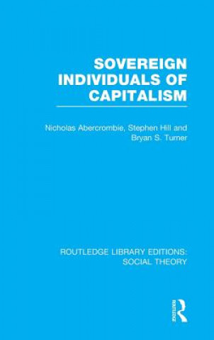 Carte Sovereign Individuals of Capitalism (RLE Social Theory) Stephen Hill