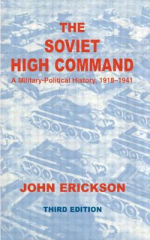 Kniha Soviet High Command: a Military-political History, 1918-1941 John Erickson