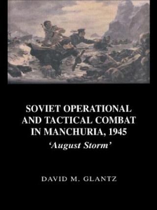 Carte Soviet Operational and Tactical Combat in Manchuria, 1945 David M. Glantz