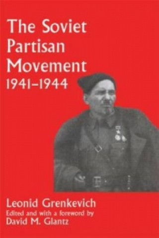 Kniha Soviet Partisan Movement, 1941-1944 Leonid D. Grenkevich