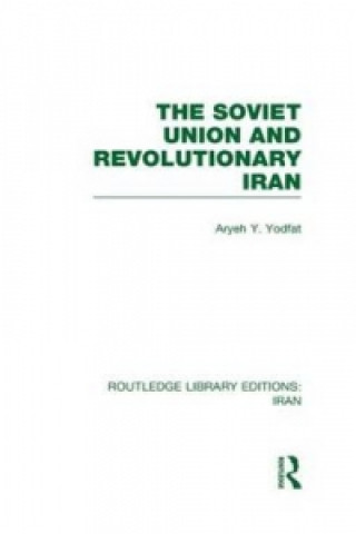 Książka Soviet Union and Revolutionary Iran (RLE Iran D) Aryeh Yodfat