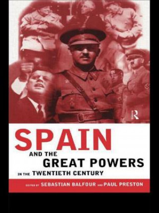 Carte Spain and the Great Powers in the Twentieth Century Sebastian Balfour