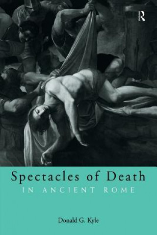 Kniha Spectacles of Death in Ancient Rome Donald G. Kyle