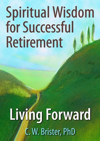 Knjiga Spiritual Wisdom for Successful Retirement C.W. Brister