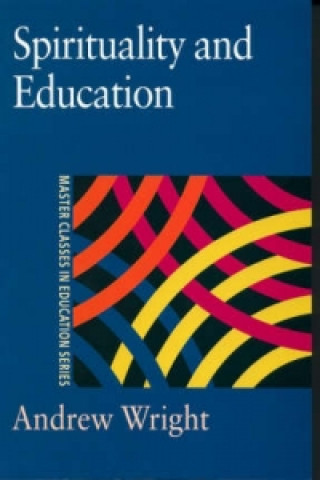 Kniha Spirituality and Education Andrew Wright