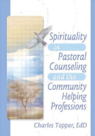 Книга Spirituality in Pastoral Counseling and the Community Helping Professions Charles J. Topper