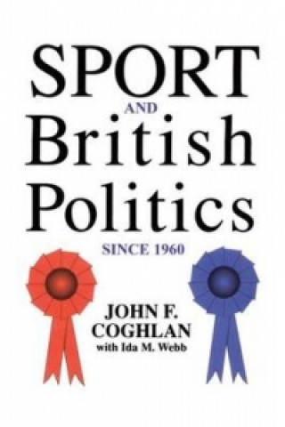 Kniha Sport And British Politics Since 1960 Ida (University of Brighton) Webb