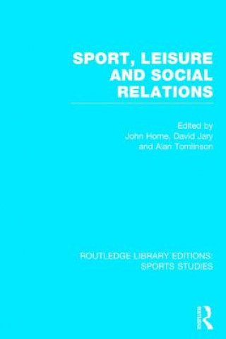 Carte Sport, Leisure and Social Relations (RLE Sports Studies) John Horne