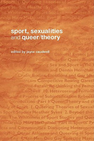 Kniha Sport, Sexualities and Queer/Theory Jayne Caudwell