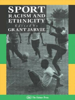 Könyv Sport, Racism And Ethnicity Grant Jarvie