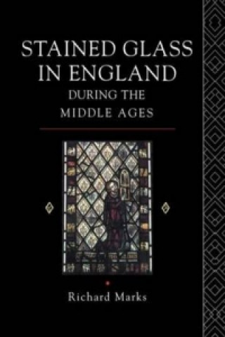 Книга Stained Glass in England During the Middle Ages Richard Marks