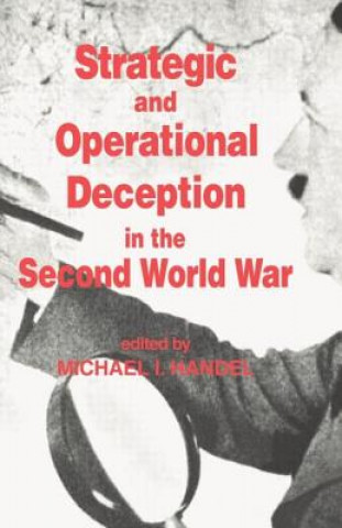 Kniha Strategic and Operational Deception in the Second World War Michael I. Handel