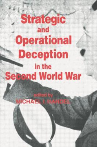 Könyv Strategic and Operational Deception in the Second World War Michael I. Handel