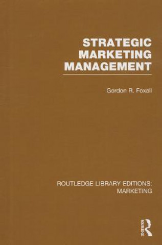 Carte Strategic Marketing Management (RLE Marketing) Gordon Foxall