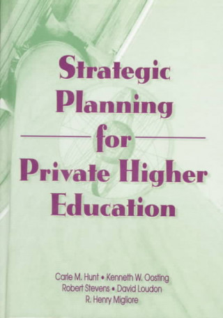 Könyv Strategic Planning for Private Higher Education Carle M. Hunt