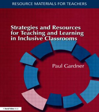 Kniha Strategies and Resources for Teaching and Learning in Inclusive Classrooms Paul Gardner