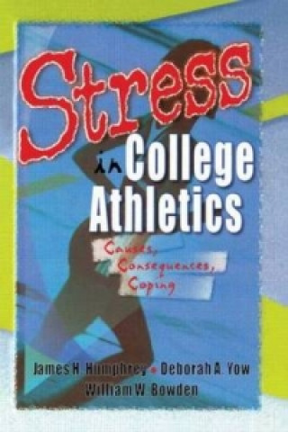 Książka Stress in College Athletics William W. Bowden