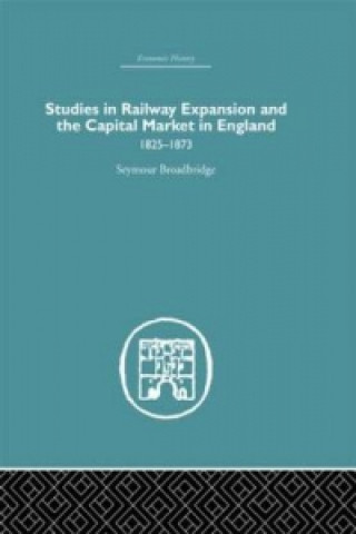 Kniha Studies in Railway Expansion and the Capital Market in England 