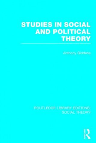 Kniha Studies in Social and Political Theory (RLE Social Theory) Anthony Giddens