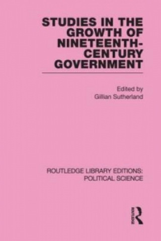 Kniha Studies in the Growth of Nineteenth Century Government Gillian Sutherland