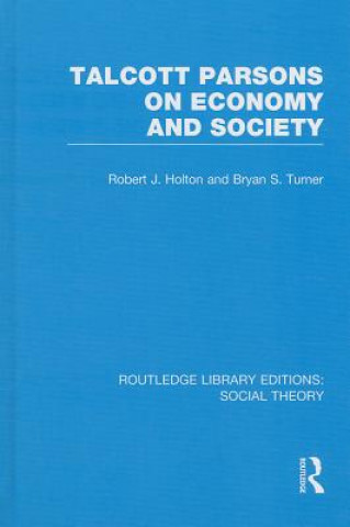 Книга Talcott Parsons on Economy and Society (RLE Social Theory) Robert J. Holton