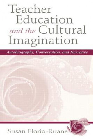 Kniha Teacher Education and the Cultural Imagination Julie DeTar