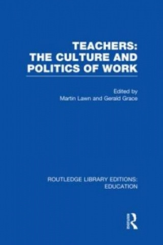 Kniha Teachers: The Culture and Politics of Work (RLE Edu N) 