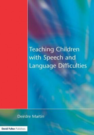 Книга Teaching Children with Speech and Language Difficulties Deirdre Martin
