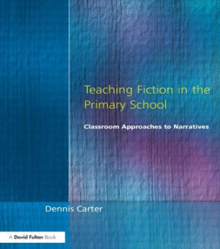 Kniha Teaching Fiction in the Primary School Dennis Carter