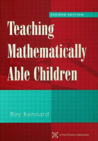 Kniha Teaching Mathematically Able Children Roy Kennard