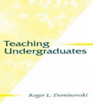Könyv Teaching Undergraduates Roger L. Dominowski