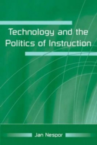 Knjiga Technology and the Politics of Instruction Jan Nespor